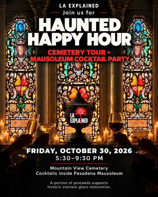 Haunted Happy Hour: Cemetery Tour + Mausoleum Cocktail Party — October 30, 2026, 5:30–9:30 PM. Stained-glass artwork with the LA Explained logo, candles and raised glasses.